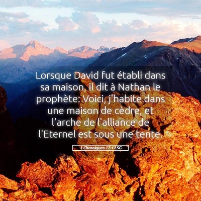 Picture 05 - 1 Chroniques 17:1 LSG - Lorsque David fut établi dans sa maison, il dit - Bible Verse Picture