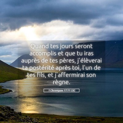 Picture 05 - 1 Chroniques 17:11 LSG - Quand tes jours seront accomplis et que tu iras - Bible Verse Picture