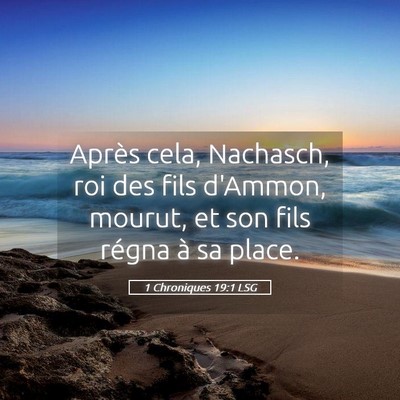 Picture 05 - 1 Chroniques 19:1 LSG - Après cela, Nachasch, roi des fils d'Ammon, - Bible Verse Picture