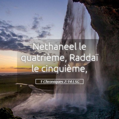 Picture 05 - 1 Chroniques 2:14 LSG - Nethaneel le quatrième, Raddaï le - Bible Verse Picture