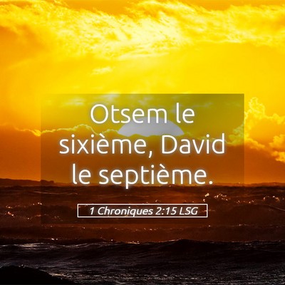 Picture 05 - 1 Chroniques 2:15 LSG - Otsem le sixième, David le - Bible Verse Picture