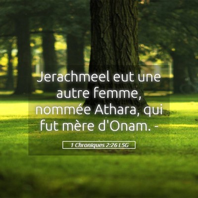 Picture 05 - 1 Chroniques 2:26 LSG - Jerachmeel eut une autre femme, nommée Athara, - Bible Verse Picture