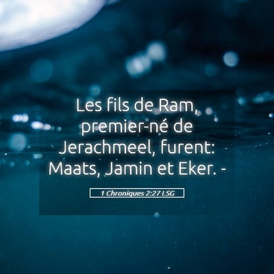 Picture 05 - 1 Chroniques 2:27 LSG - Les fils de Ram, premier-né de Jerachmeel, - Bible Verse Picture