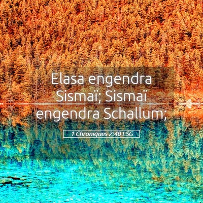 Picture 05 - 1 Chroniques 2:40 LSG - Elasa engendra Sismaï; Sismaï engendra - Bible Verse Picture