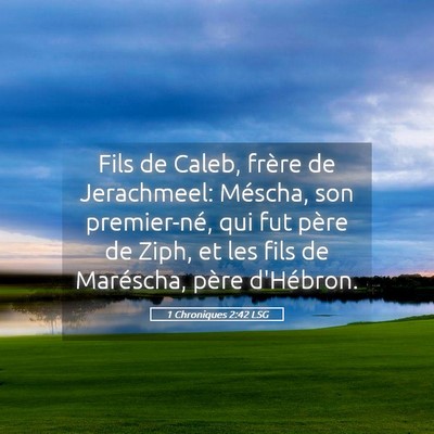 Picture 05 - 1 Chroniques 2:42 LSG - Fils de Caleb, frère de Jerachmeel: Méscha, son - Bible Verse Picture