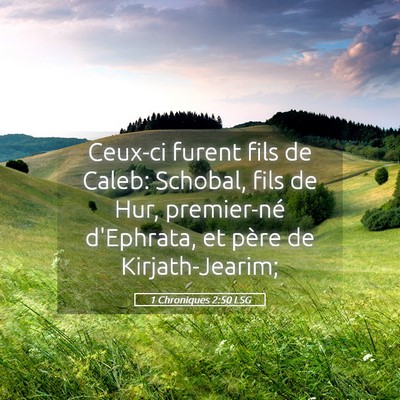 Picture 05 - 1 Chroniques 2:50 LSG - Ceux-ci furent fils de Caleb: Schobal, fils de - Bible Verse Picture