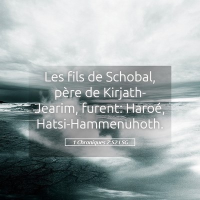 Picture 05 - 1 Chroniques 2:52 LSG - Les fils de Schobal, père de Kirjath-Jearim, - Bible Verse Picture