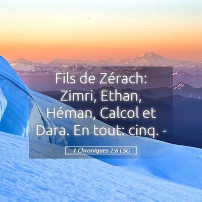 Picture 05 - 1 Chroniques 2:6 LSG - Fils de Zérach: Zimri, Ethan, Héman, Calcol et - Bible Verse Picture