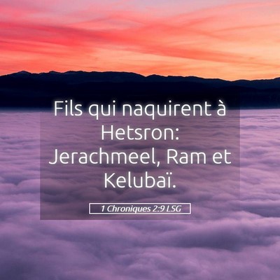 Picture 05 - 1 Chroniques 2:9 LSG - Fils qui naquirent à Hetsron: Jerachmeel, Ram et - Bible Verse Picture