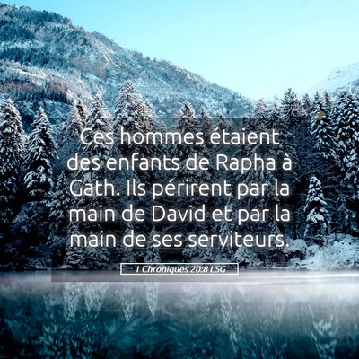 Picture 05 - 1 Chroniques 20:8 LSG - Ces hommes étaient des enfants de Rapha à Gath. - Bible Verse Picture