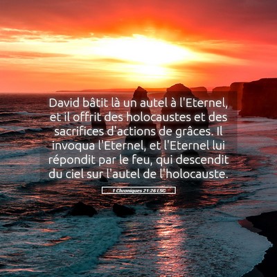 Picture 05 - 1 Chroniques 21:26 LSG - David bâtit là un autel à l'Eternel, et il - Bible Verse Picture