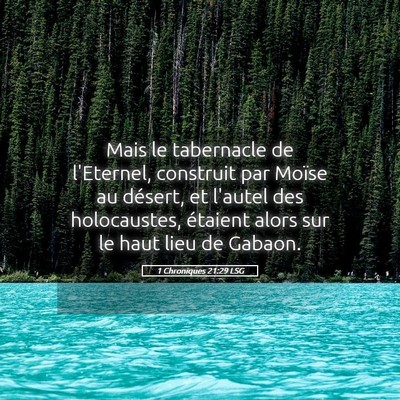 Picture 05 - 1 Chroniques 21:29 LSG - Mais le tabernacle de l'Eternel, construit par - Bible Verse Picture