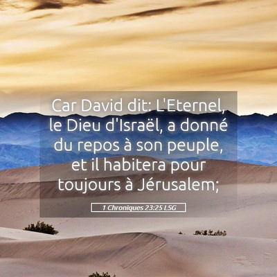 Picture 05 - 1 Chroniques 23:25 LSG - Car David dit: L'Eternel, le Dieu d'Israël, a - Bible Verse Picture