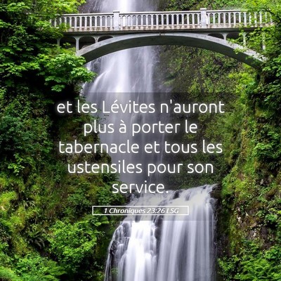 Picture 05 - 1 Chroniques 23:26 LSG - et les Lévites n'auront plus à porter le - Bible Verse Picture