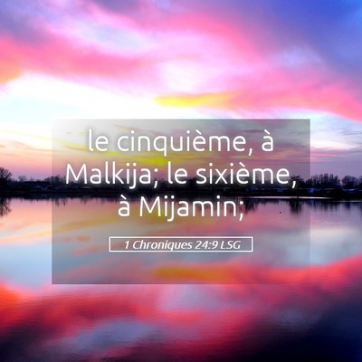 Picture 05 - 1 Chroniques 24:9 LSG - le cinquième, à Malkija; le sixième, à - Bible Verse Picture