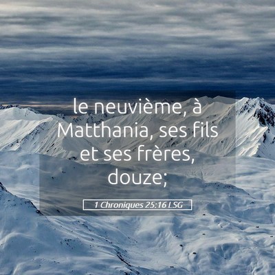 Picture 05 - 1 Chroniques 25:16 LSG - le neuvième, à Matthania, ses fils et ses - Bible Verse Picture