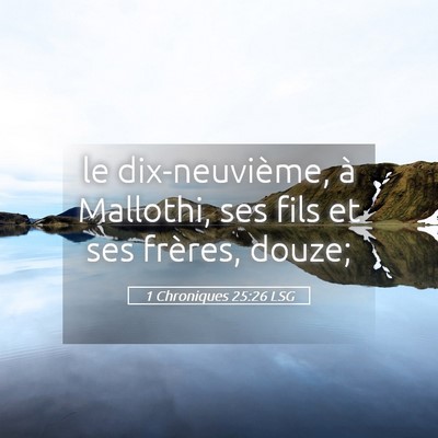 Picture 05 - 1 Chroniques 25:26 LSG - le dix-neuvième, à Mallothi, ses fils et ses - Bible Verse Picture