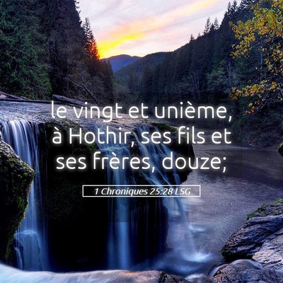 Picture 05 - 1 Chroniques 25:28 LSG - le vingt et unième, à Hothir, ses fils et ses - Bible Verse Picture
