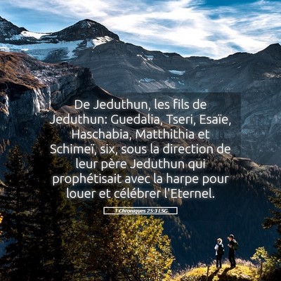 Picture 05 - 1 Chroniques 25:3 LSG - De Jeduthun, les fils de Jeduthun: Guedalia, - Bible Verse Picture