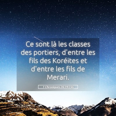 Picture 05 - 1 Chroniques 26:19 LSG - Ce sont là les classes des portiers, d'entre les - Bible Verse Picture