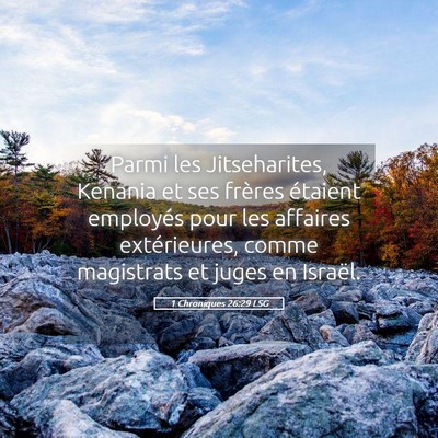 Picture 05 - 1 Chroniques 26:29 LSG - Parmi les Jitseharites, Kenania et ses frères - Bible Verse Picture