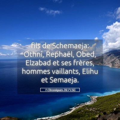 Picture 05 - 1 Chroniques 26:7 LSG - fils de Schemaeja: Othni, Rephaël, Obed, Elzabad - Bible Verse Picture