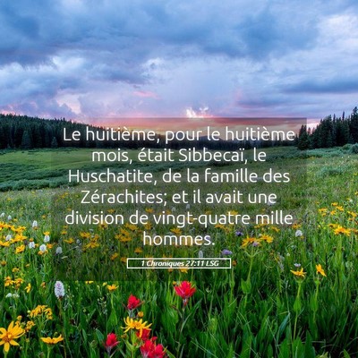 Picture 05 - 1 Chroniques 27:11 LSG - Le huitième, pour le huitième mois, était - Bible Verse Picture