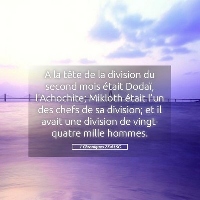 Picture 05 - 1 Chroniques 27:4 LSG - A la tête de la division du second mois était - Bible Verse Picture