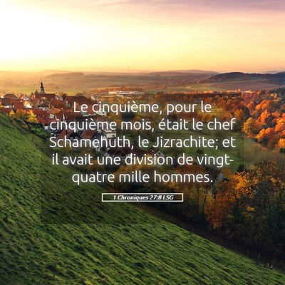 Picture 05 - 1 Chroniques 27:8 LSG - Le cinquième, pour le cinquième mois, était le - Bible Verse Picture