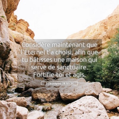 Picture 05 - 1 Chroniques 28:10 LSG - Considère maintenant que l'Eternel t'a choisi, - Bible Verse Picture