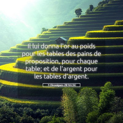 Picture 05 - 1 Chroniques 28:16 LSG - Il lui donna l'or au poids pour les tables des - Bible Verse Picture