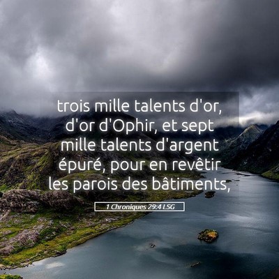 Picture 05 - 1 Chroniques 29:4 LSG - trois mille talents d'or, d'or d'Ophir, et sept - Bible Verse Picture