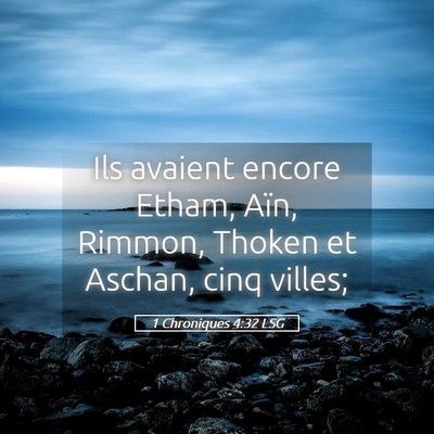 Picture 05 - 1 Chroniques 4:32 LSG - Ils avaient encore Etham, Aïn, Rimmon, Thoken et - Bible Verse Picture