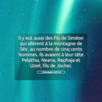 Picture 05 - 1 Chroniques 4:42 LSG - Il y eut aussi des fils de Siméon qui allèrent - Bible Verse Picture