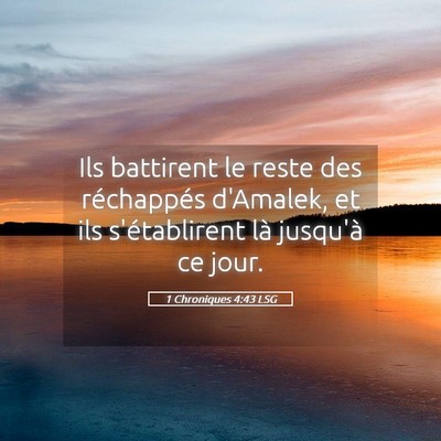 Picture 05 - 1 Chroniques 4:43 LSG - Ils battirent le reste des réchappés d'Amalek, - Bible Verse Picture