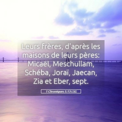 Picture 05 - 1 Chroniques 5:13 LSG - Leurs frères, d'après les maisons de leurs - Bible Verse Picture
