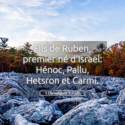 Picture 05 - 1 Chroniques 5:3 LSG - Fils de Ruben, premier-né d'Israël: Hénoc, - Bible Verse Picture