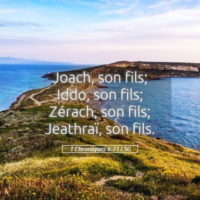 Picture 05 - 1 Chroniques 6:21 LSG - Joach, son fils; Iddo, son fils; Zérach, son - Bible Verse Picture