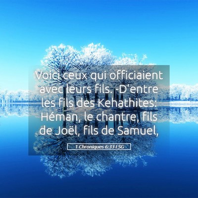 Picture 05 - 1 Chroniques 6:33 LSG - Voici ceux qui officiaient avec leurs fils. - Bible Verse Picture