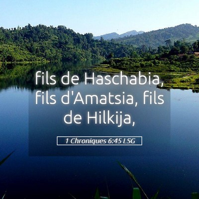 Picture 05 - 1 Chroniques 6:45 LSG - fils de Haschabia, fils d'Amatsia, fils de - Bible Verse Picture