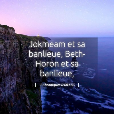 Picture 05 - 1 Chroniques 6:68 LSG - Jokmeam et sa banlieue, Beth-Horon et sa - Bible Verse Picture