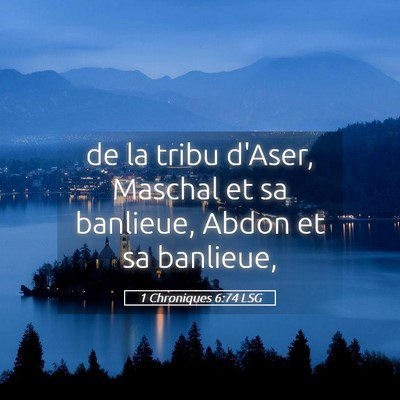 Picture 05 - 1 Chroniques 6:74 LSG - de la tribu d'Aser, Maschal et sa banlieue, Abdon - Bible Verse Picture