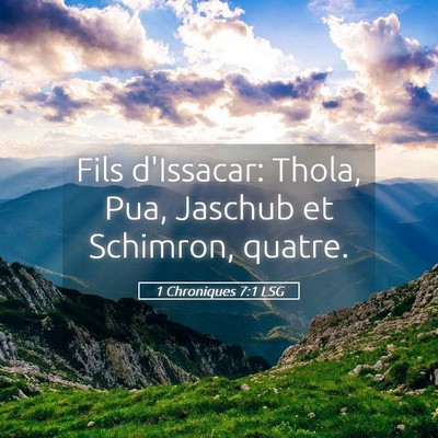 Picture 05 - 1 Chroniques 7:1 LSG - Fils d'Issacar: Thola, Pua, Jaschub et Schimron, - Bible Verse Picture