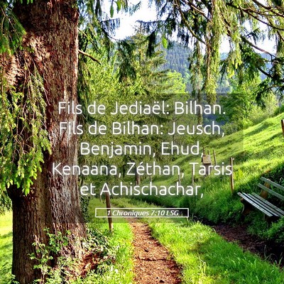 Picture 05 - 1 Chroniques 7:10 LSG - Fils de Jediaël: Bilhan. Fils de Bilhan: Jeusch, - Bible Verse Picture
