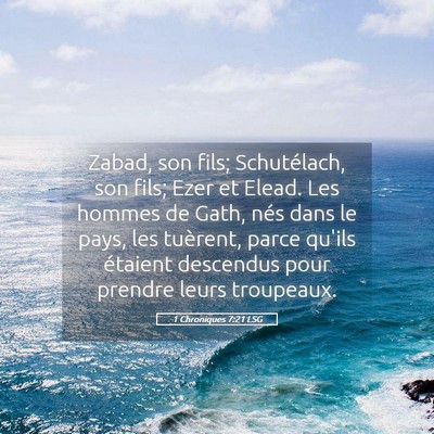 Picture 05 - 1 Chroniques 7:21 LSG - Zabad, son fils; Schutélach, son fils; Ezer et - Bible Verse Picture
