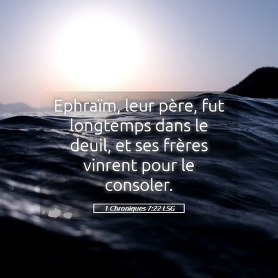 Picture 05 - 1 Chroniques 7:22 LSG - Ephraïm, leur père, fut longtemps dans le - Bible Verse Picture