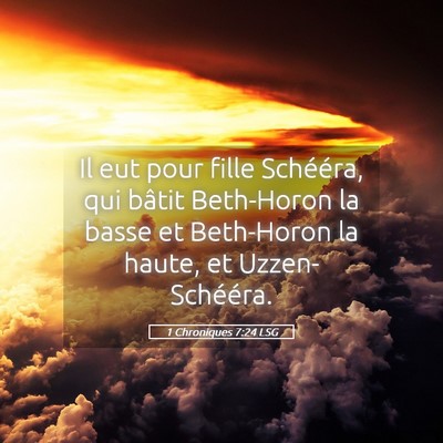 Picture 05 - 1 Chroniques 7:24 LSG - Il eut pour fille Schééra, qui bâtit - Bible Verse Picture