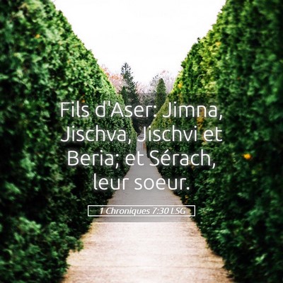 Picture 05 - 1 Chroniques 7:30 LSG - Fils d'Aser: Jimna, Jischva, Jischvi et Beria; et - Bible Verse Picture