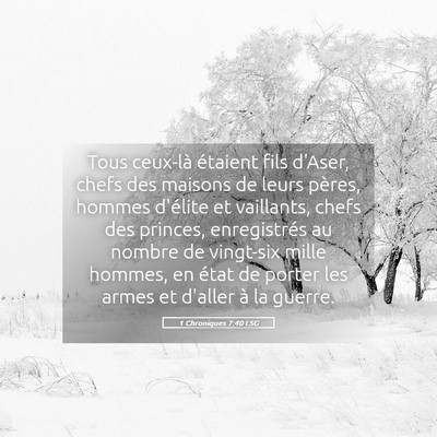 Picture 05 - 1 Chroniques 7:40 LSG - Tous ceux-là étaient fils d'Aser, chefs des - Bible Verse Picture