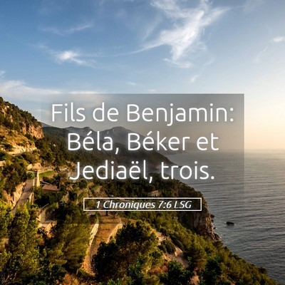 Picture 05 - 1 Chroniques 7:6 LSG - Fils de Benjamin: Béla, Béker et Jediaël, - Bible Verse Picture